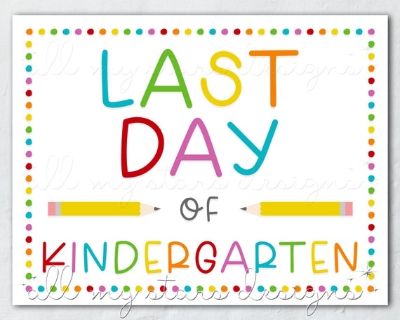 PRINTABLE Last Day Of Kindergarten Sign Instant Download Etsy